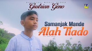 Download lagu Lagu Minang Gustrian Geno - Samanjak Mande Alah Tiado mp3