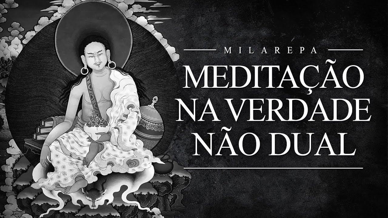 Milarepa - Meditação na Verdade Não Dual