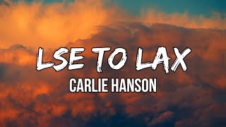 Carlie Hanson - LSE to LAX (Lyrics) | I&#39;m sorry I was wrong