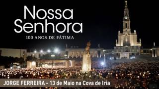 Jorge Ferreira – 13 de Maio na Cova de Iria