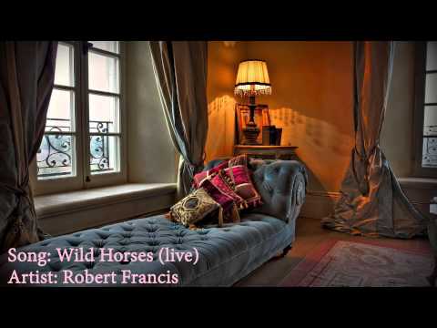Wild Horses (live) - Robert Francis