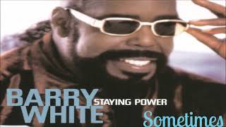 Barry White~ "  Sometimes " ~ 🎼 1999