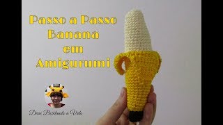 Passo a Passo - Banana em Amigurumi
