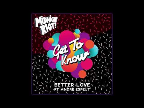 Get To Know &, Andre Espeut - Better Love  [Midnight Riot]