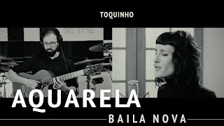 Baila Nova - Aquarela (Toquinho)