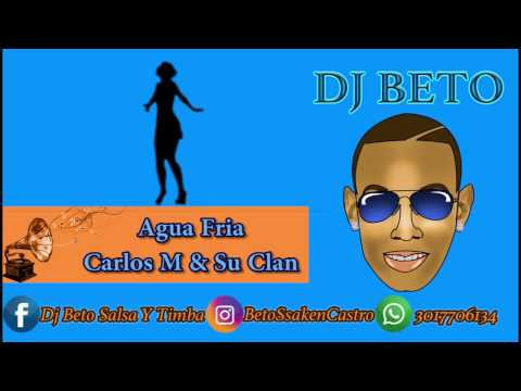 Agua Fria - Carlos Manuel Y Su Clan Dj Beto (Salsa Y Timba)