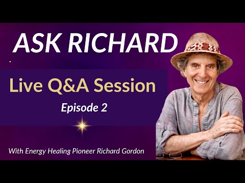 Ask Richard LIVE | Episode 2 | Quantum-Touch Energy Healing with Richard Gordon