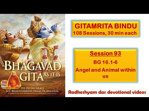 Session 93 - BG 16.1-6 Angel and Animal within us_Radheshyam Das