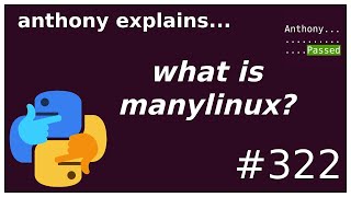 what is manylinux? (intermediate - advanced) anthony explains #322