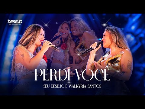 Seu Desejo e @WalkyriaSantos   -  Perdi Você (Ao Vivo) | DVD Nosso Tempo É Agora