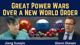 Jiang Xueqin: Great Power Wars Over a New World Order