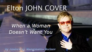 When a Woman Doesn't Want You [Elton John cover]