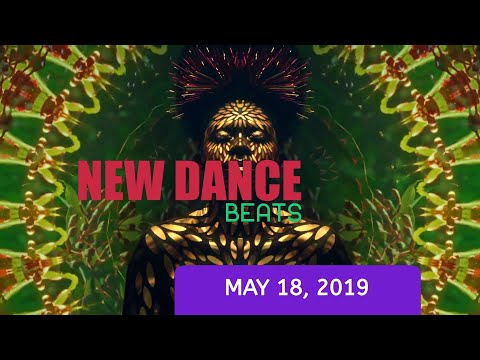 NEW DANCE BEATS EP. 11 - MAY 18, 2019