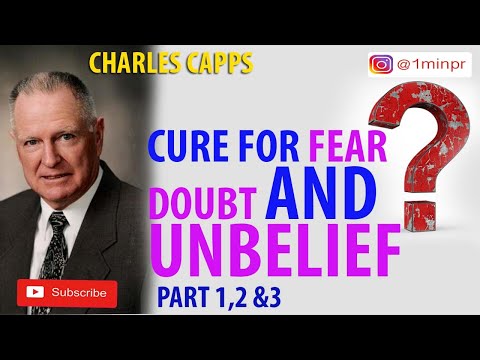 CHARLES CAPPS  | CURE FOR FEAR DOUBT AND UNBELIEF PART 1,2&3