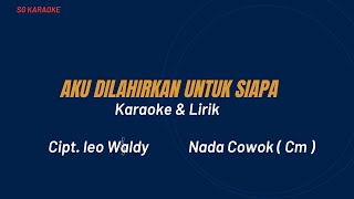 Download lagu AKU DILAHIRKAN UNTUK SIAPA LARAOKE TANPA KENDANG VERSI DANGDUT KLASIK MANTAP mp3