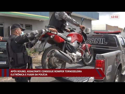 Após roubo, assaltante se livra de tornozeleira eletrí´nica e foge da Polícia 03 03 2021