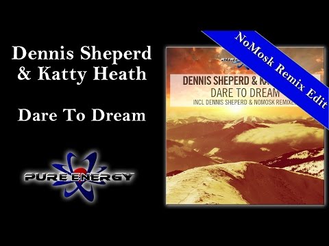 Dennis Sheperd & Katty Heath - Dare to Dream (NoMosk Radio Edit)