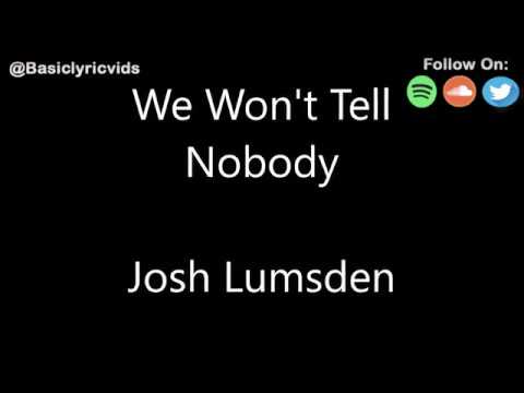 Josh Lumsden - We Won't Tell Nobody (Lyrics)
