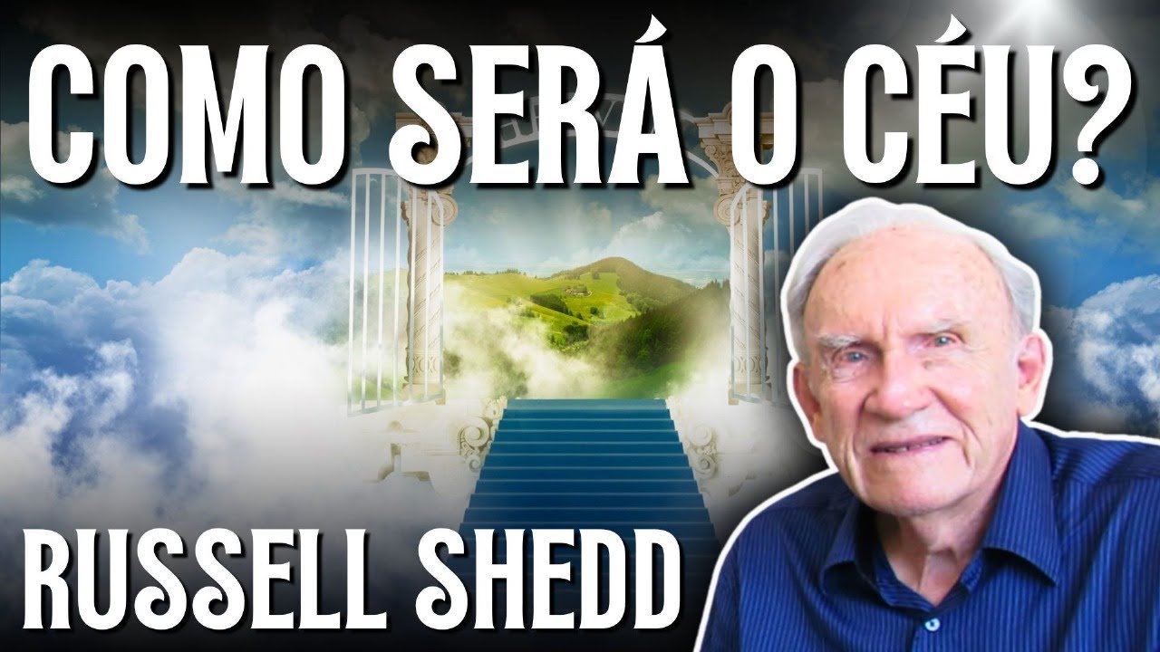 Como será o céu? | Russell Shedd