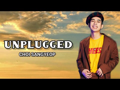 CHOI SANGYEOP (최상엽) - Unplugged | Eng Lyric video