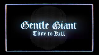 Gentle Giant &quot;Time to Kill&quot;  (2021 Steven Wilson Remix)