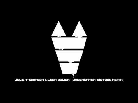 Julie Thompson & Leon Bolier - Underwater (Wetdog Remix)