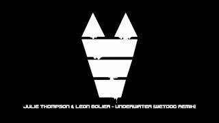 Julie Thompson & Leon Bolier - Underwater (Wetdog Remix)