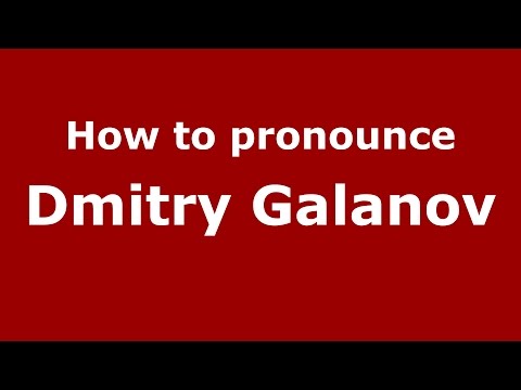 How to pronounce Dmitry Galanov (Russian/Russia)  - PronounceNames.com