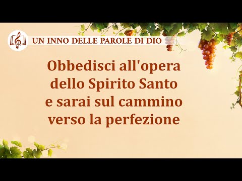 Cantico cristiano – Obbedisci all'opera dello Spirito Santo e sarai sul cammino verso la perfezione