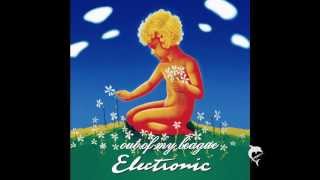 ELECTRONIC - out of my league