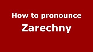 How to pronounce Zarechny