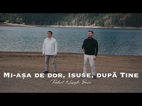 Mi-așa de dor, Isuse, după Tine - László & Robert Bede