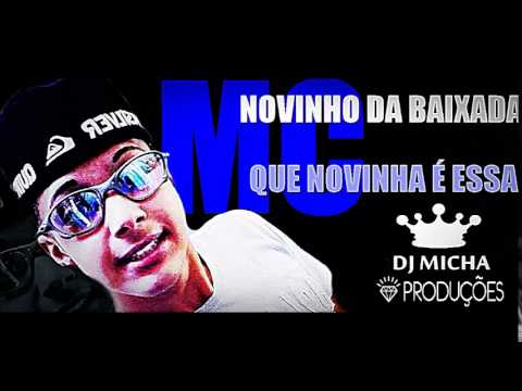 MC Novinho da Baixada - Que Novinha é essa (DJ Micha) 2014