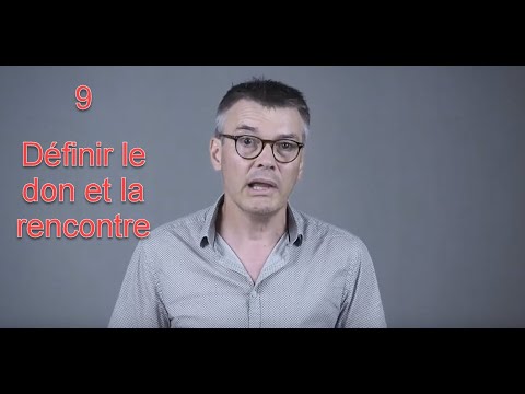 9/ Définitions du don et de la rencontre (février 2019)