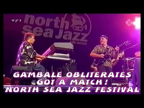 GAMBALE OBLITERATES GOT A MATCH