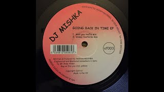 DJ Mishka - Going Back In Time (Mad Gay Mafia Mix) (Acid Techno 2000)
