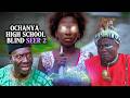 OCHANYA HIGH SCHOOL BLIND SEER PART 2 Latest Nollywood Movie 2026