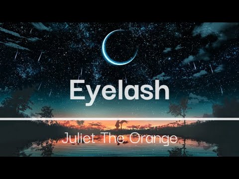 Juliet The Orange - Eyelash (Lyric)
