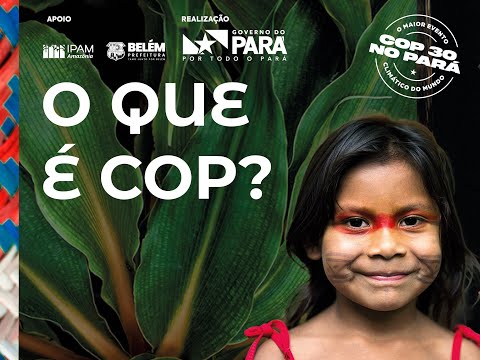 O Maior Evento Climático do Mundo - COP 30 no Pará