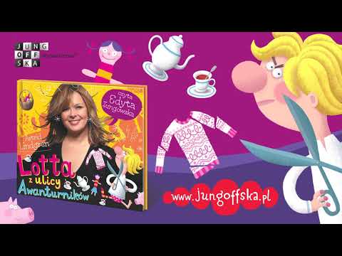 LOTTA Z ULICY AWANTURNIKÓW, ODCINEK 1, czyta EDYTA JUNGOWSKA