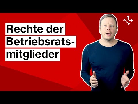 BETRIEBSRATSMITGLIED: RECHTE - Welche Rechte und ANSPRÜCHE hat ein Betriebsratsmitglied?
