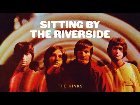 Sitting by the Riverside - The Kinks