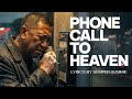 Phone Call To Heaven - Lyrics by: Semper Gumbie