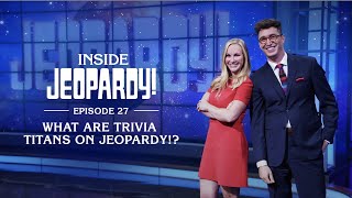 What Are Trivia Titans On Jeopardy! | Inside Jeopardy! Ep. 27 | JEOPARDY!