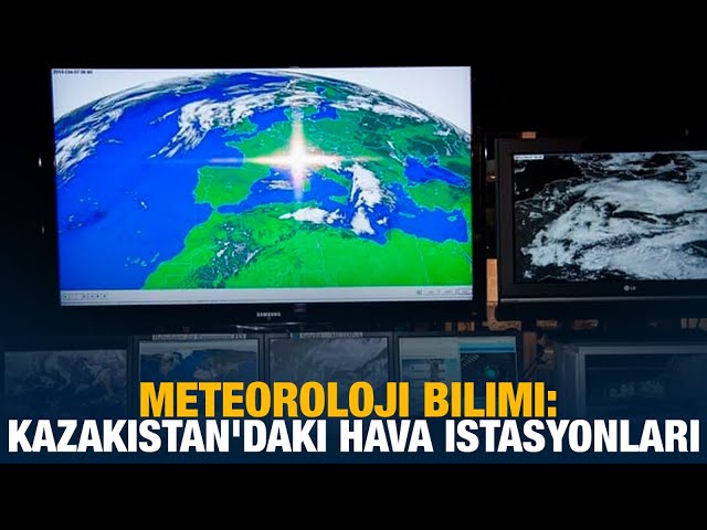 Meteoroloji bilimi: Kazakistan'daki hava istasyonları