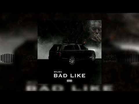Wilwa - Bad Like