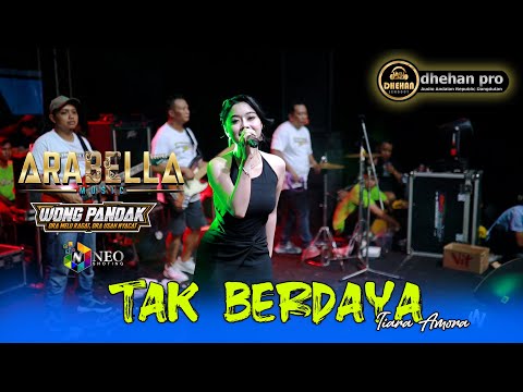TAK BERDAYA - Tiara Amora - ARABELLA MUSIC - DHEHAN PRO Audio - WONG PANDAK REMBANG 2025