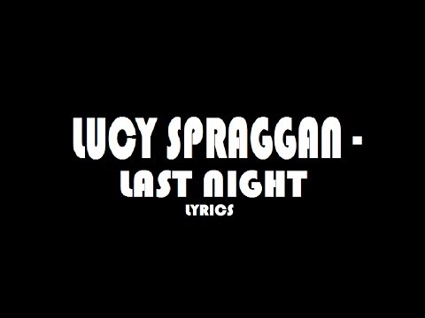 Lucy Spraggan - Last Night (lyric video)  | Lazy Girl ♥
