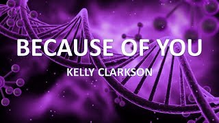 KELLY CLARKSON - Because of you (Lyrics)