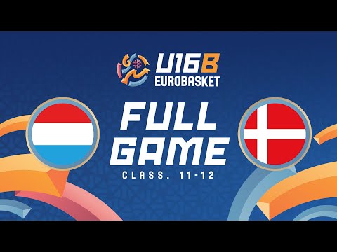 Class. 11-12 | Luxembourg v Denmark | Full Basketball Game | FIBA U16 Women's EuroBasket 2025 Div B